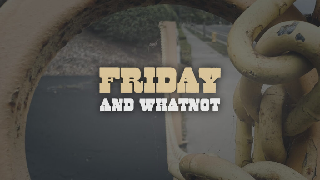 Friday and whatnot title in a western font over yellow chain link.