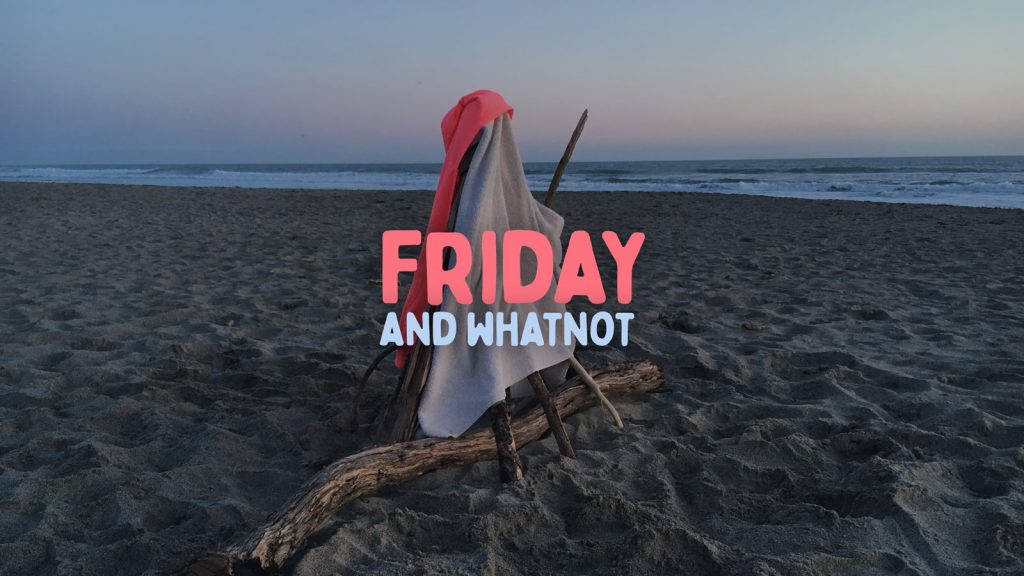 Friday and whatnot #6 - Kimya Loves You edition