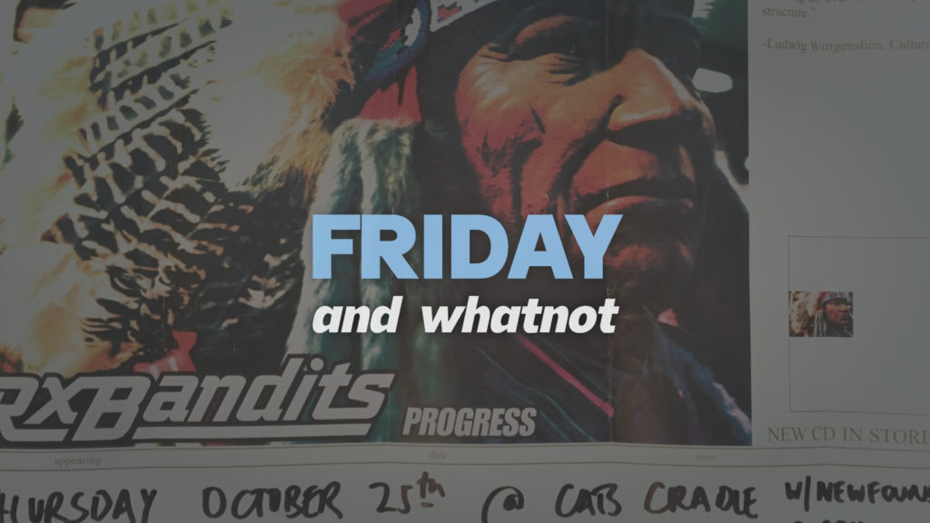 Friday and whatnot in Linked Now font over a 2001 RX Bandits tour poster.