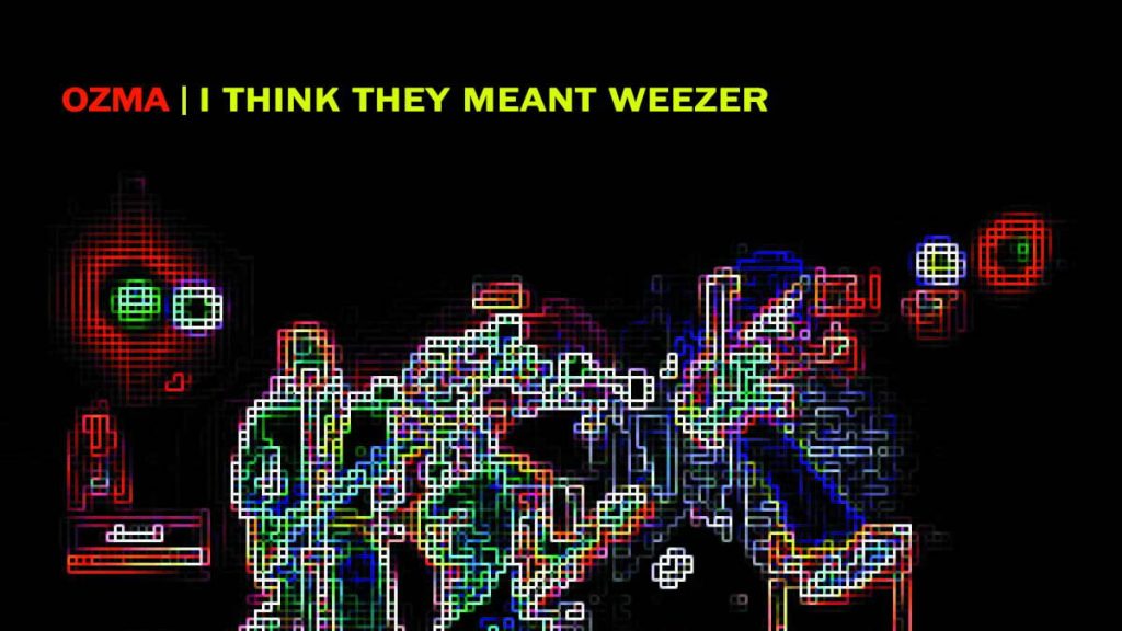 Ozma | I think they meant Weezer